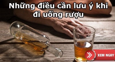 Uống rượu đúng cách: Những điều lưu ý
